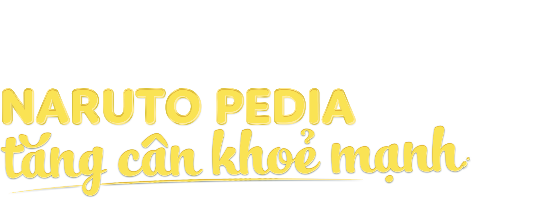 Naruto Pedia <br>Tăng Cân Khỏe Mạnh