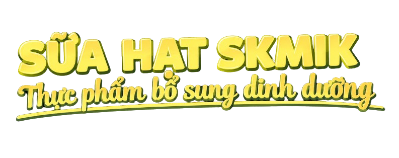SỮA HẠT SKMILK- THỰC PHẨM BỔ SUNG DINH DƯỠNG